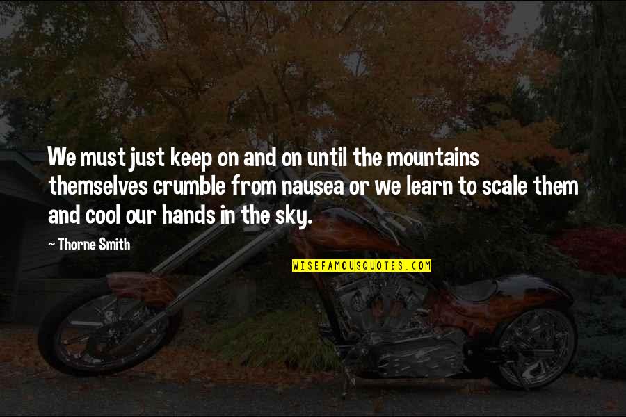 Mountains And Sky Quotes By Thorne Smith: We must just keep on and on until