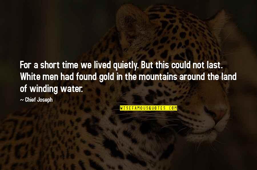 Mountains And Water Quotes By Chief Joseph: For a short time we lived quietly. But