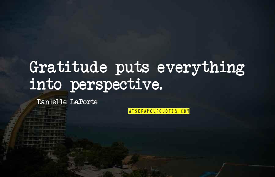 Mountains Funny Quotes By Danielle LaPorte: Gratitude puts everything into perspective. Mountains Funny Quotes By Danielle LaPorte: Gratitude puts everything into perspective.