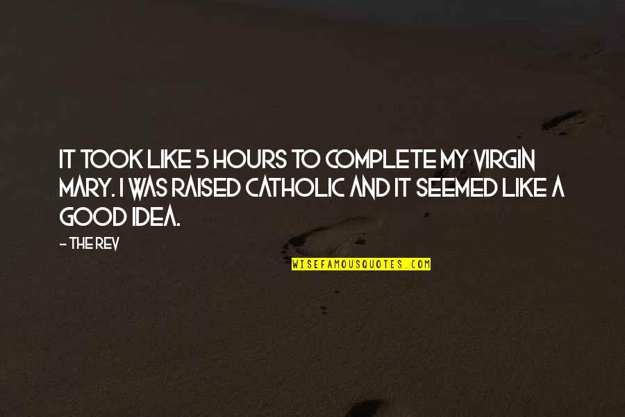 Mountains Funny Quotes By The Rev: It took like 5 hours to complete my Mountains Funny Quotes By The Rev: It took like 5 hours to complete my