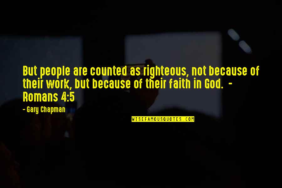 Mountains Of Madness Quotes By Gary Chapman: But people are counted as righteous, not because