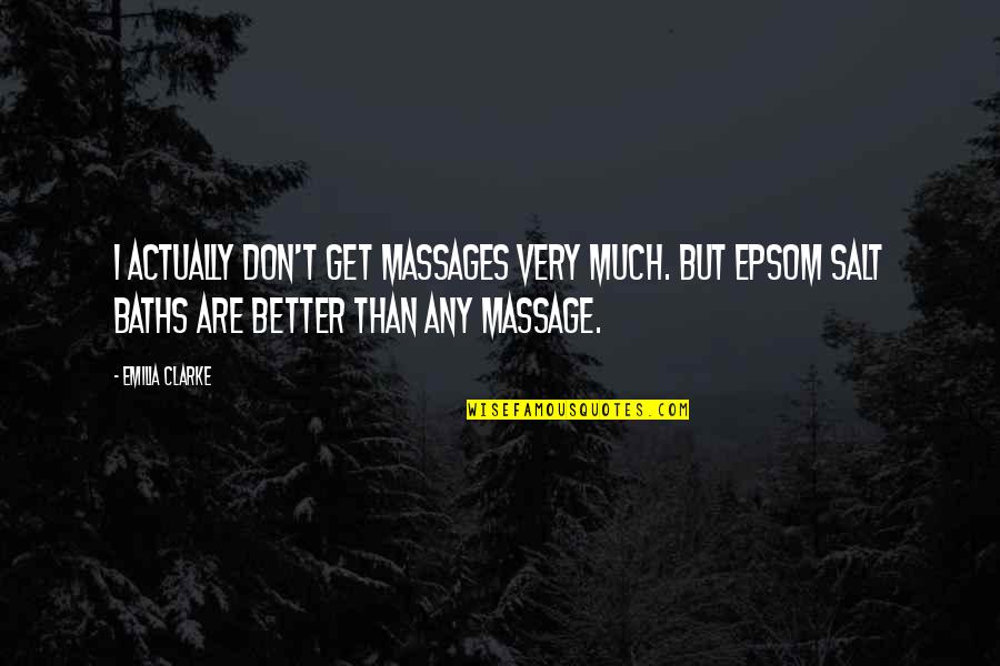 Mountains Strength Quotes By Emilia Clarke: I actually don't get massages very much. But Mountains Strength Quotes By Emilia Clarke: I actually don't get massages very much. But