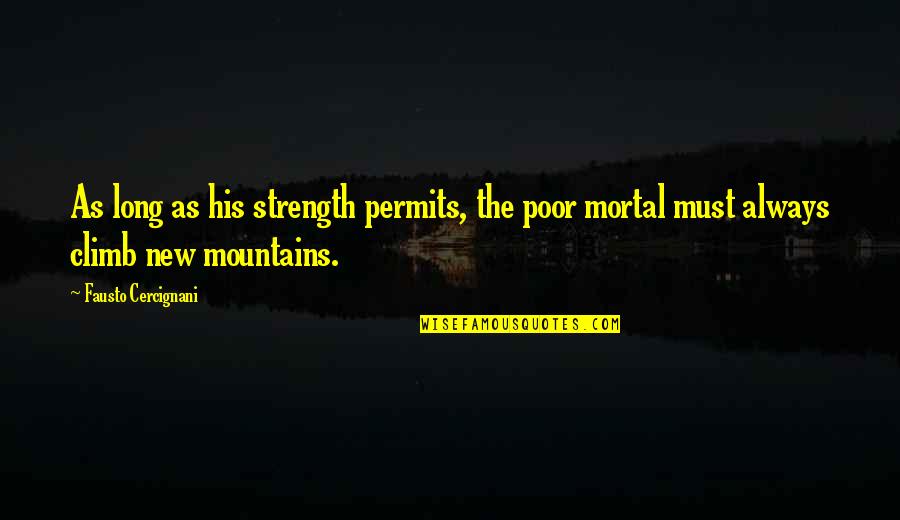 Mountains Strength Quotes By Fausto Cercignani: As long as his strength permits, the poor Mountains Strength Quotes By Fausto Cercignani: As long as his strength permits, the poor