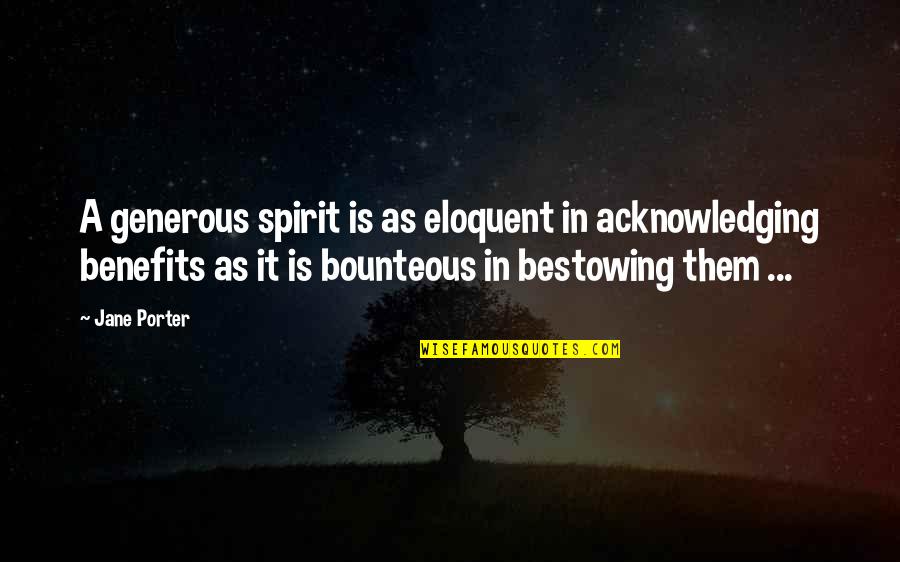 Mountainside Quotes By Jane Porter: A generous spirit is as eloquent in acknowledging