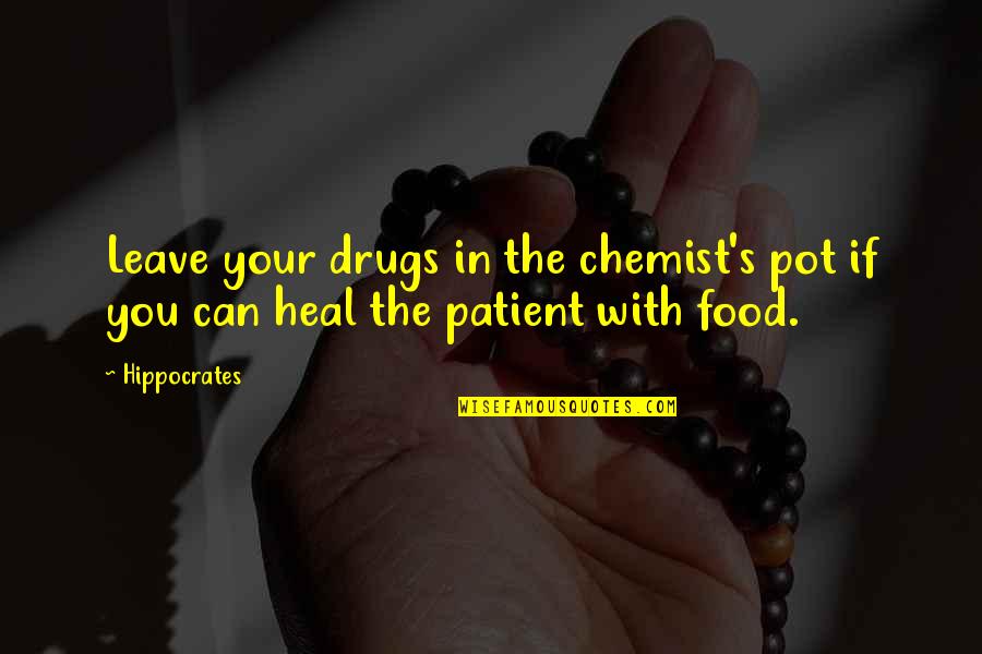 Mountanto Quotes By Hippocrates: Leave your drugs in the chemist's pot if