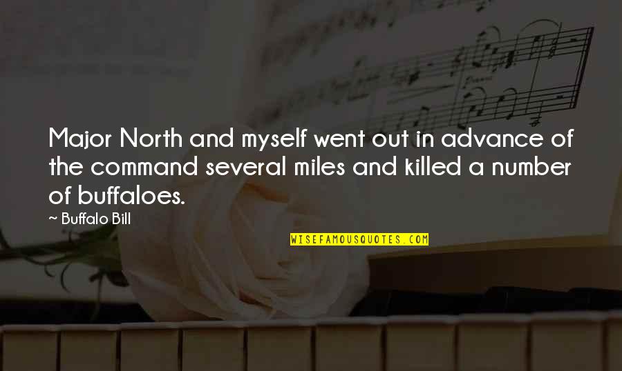 Mountbatten Family Wikipedia Quotes By Buffalo Bill: Major North and myself went out in advance Mountbatten Family Wikipedia Quotes By Buffalo Bill: Major North and myself went out in advance