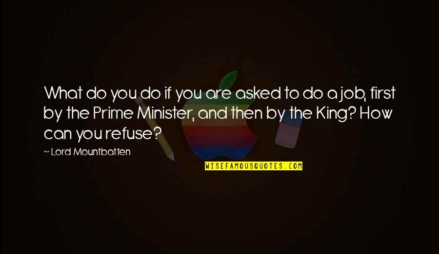 Mountbatten Quotes By Lord Mountbatten: What do you do if you are asked