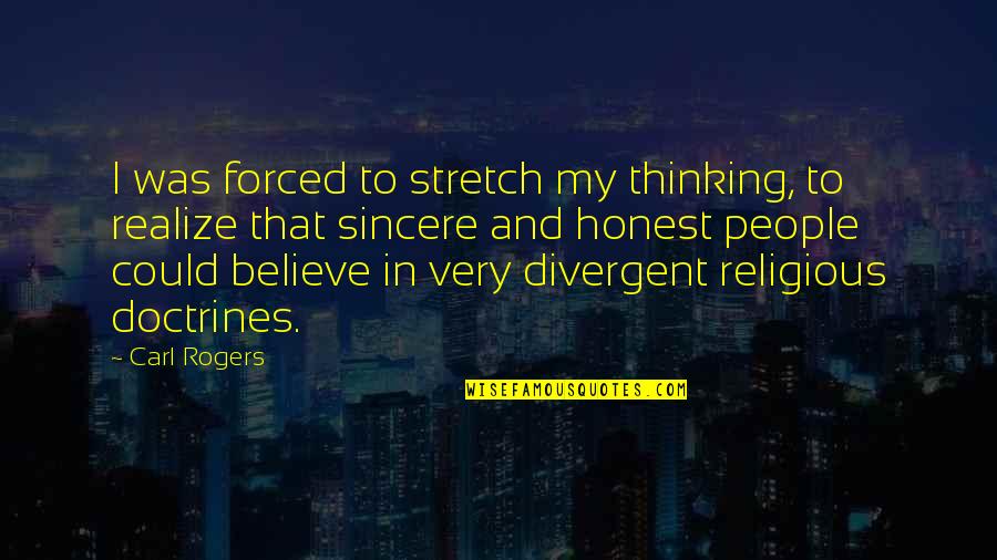 Mountebank Quotes By Carl Rogers: I was forced to stretch my thinking, to Mountebank Quotes By Carl Rogers: I was forced to stretch my thinking, to