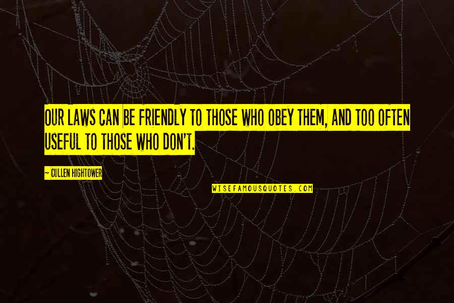 Mountebank Quotes By Cullen Hightower: Our laws can be friendly to those who Mountebank Quotes By Cullen Hightower: Our laws can be friendly to those who
