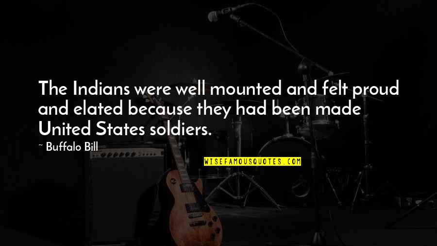 Mounted Quotes By Buffalo Bill: The Indians were well mounted and felt proud Mounted Quotes By Buffalo Bill: The Indians were well mounted and felt proud
