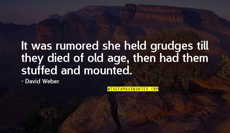 Mounted Quotes By David Weber: It was rumored she held grudges till they Mounted Quotes By David Weber: It was rumored she held grudges till they