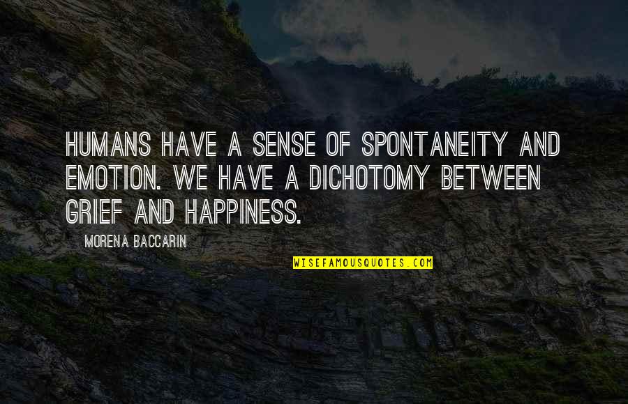 Mountview Quotes By Morena Baccarin: Humans have a sense of spontaneity and emotion.