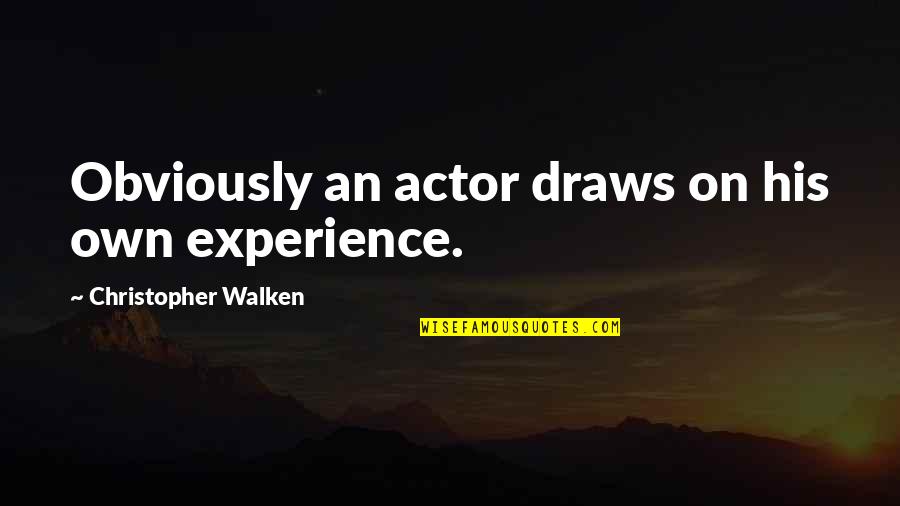 Mourad Alamdar Quotes By Christopher Walken: Obviously an actor draws on his own experience. Mourad Alamdar Quotes By Christopher Walken: Obviously an actor draws on his own experience.