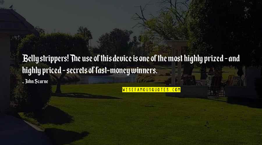 Mouraria Quotes By John Scarne: Belly strippers! The use of this device is Mouraria Quotes By John Scarne: Belly strippers! The use of this device is