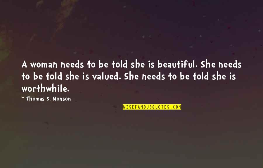 Moureaux Quotes By Thomas S. Monson: A woman needs to be told she is