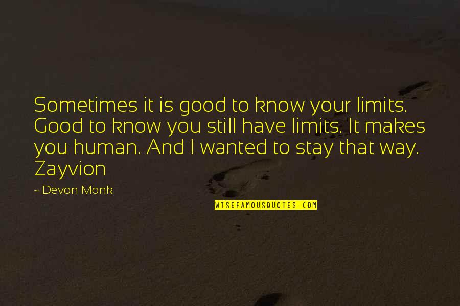 Mourelatos Quotes By Devon Monk: Sometimes it is good to know your limits. Mourelatos Quotes By Devon Monk: Sometimes it is good to know your limits.