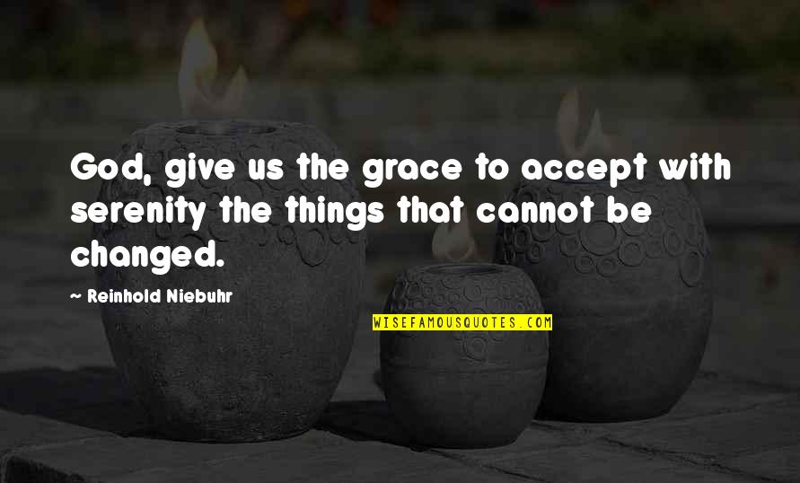 Mourelatos Tahoe Quotes By Reinhold Niebuhr: God, give us the grace to accept with Mourelatos Tahoe Quotes By Reinhold Niebuhr: God, give us the grace to accept with