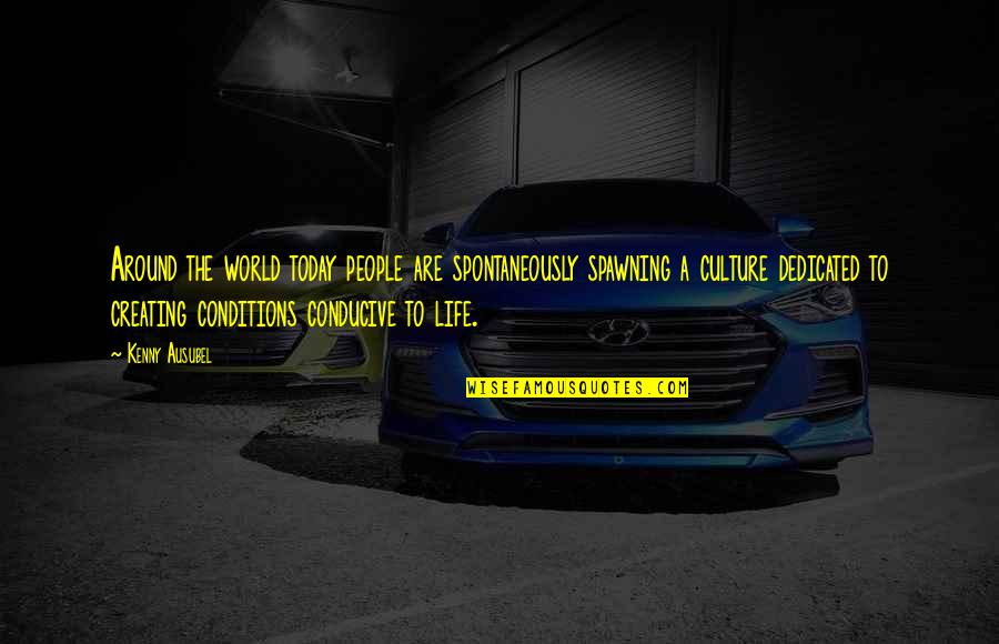 Moures Trading Quotes By Kenny Ausubel: Around the world today people are spontaneously spawning Moures Trading Quotes By Kenny Ausubel: Around the world today people are spontaneously spawning