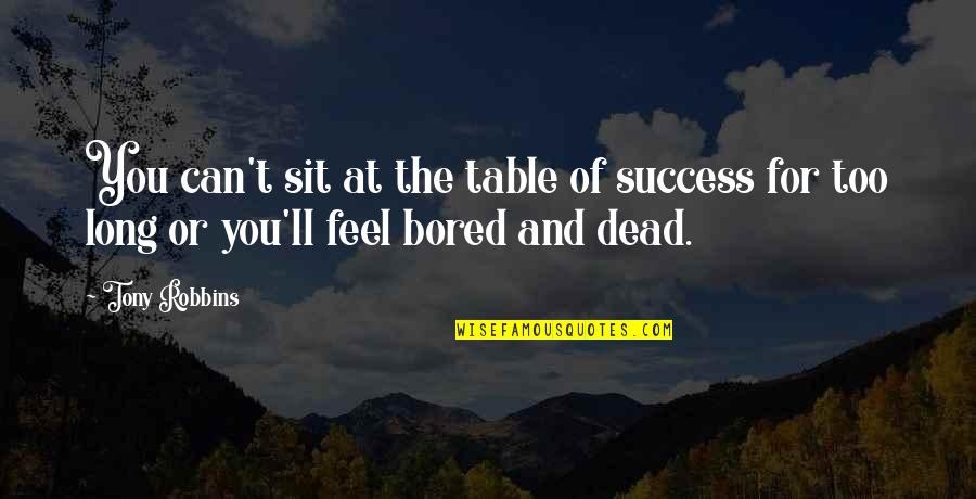 Mouret Quotes By Tony Robbins: You can't sit at the table of success