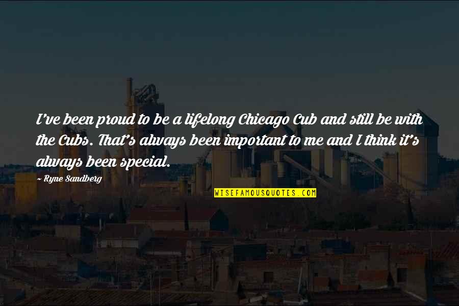 Mourier 5 Quotes By Ryne Sandberg: I've been proud to be a lifelong Chicago Mourier 5 Quotes By Ryne Sandberg: I've been proud to be a lifelong Chicago