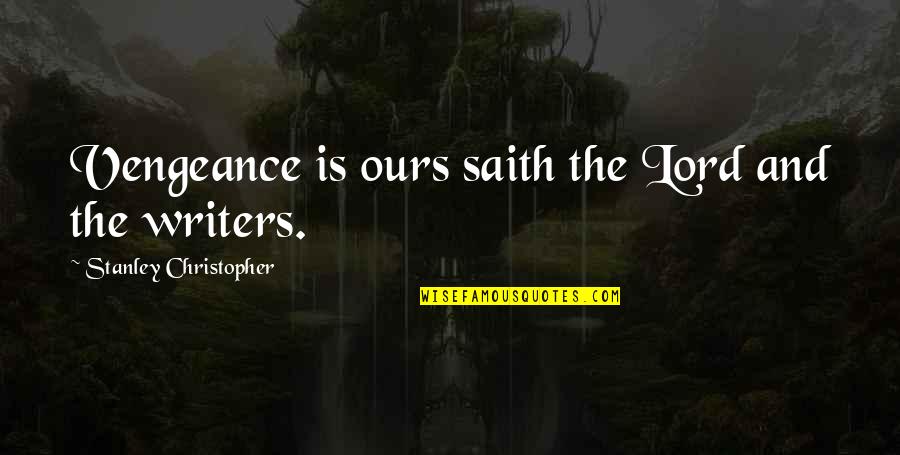 Mourier 5 Quotes By Stanley Christopher: Vengeance is ours saith the Lord and the Mourier 5 Quotes By Stanley Christopher: Vengeance is ours saith the Lord and the