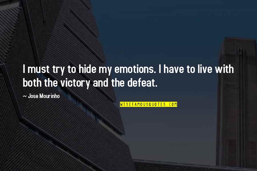 Mourinho Quotes By Jose Mourinho: I must try to hide my emotions. I