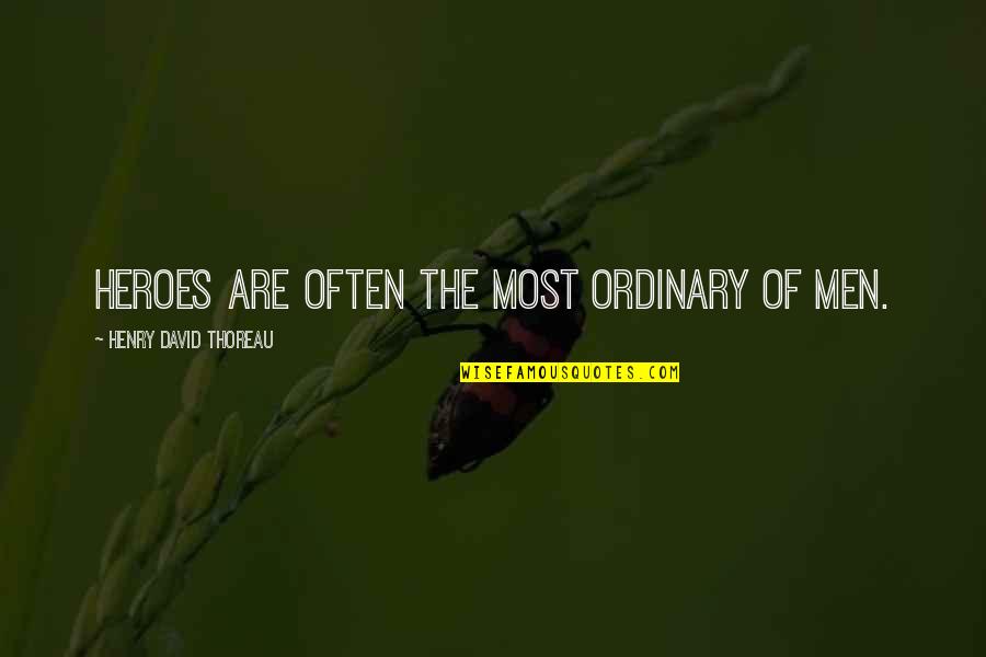 Mournfulness Crossword Quotes By Henry David Thoreau: Heroes are often the most ordinary of men.