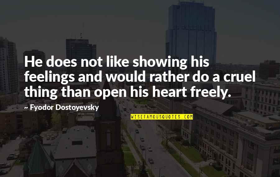 Mourning Dove Salish Quotes By Fyodor Dostoyevsky: He does not like showing his feelings and Mourning Dove Salish Quotes By Fyodor Dostoyevsky: He does not like showing his feelings and
