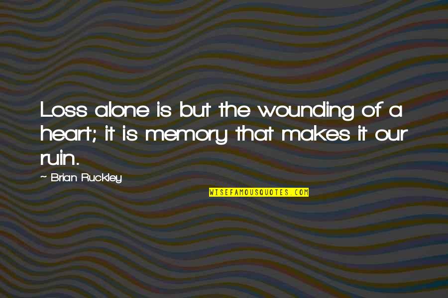 Mourning Quotes By Brian Ruckley: Loss alone is but the wounding of a