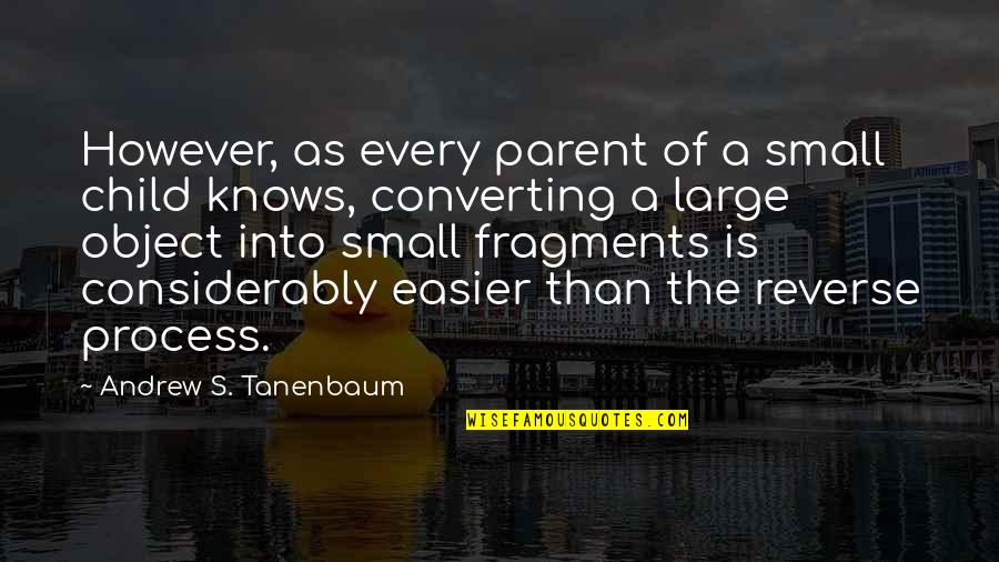 Mourning The Loss Of A Friend Quotes By Andrew S. Tanenbaum: However, as every parent of a small child