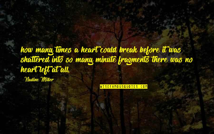 Mouros Chaise Quotes By Nadine Miller: how many times a heart could break before