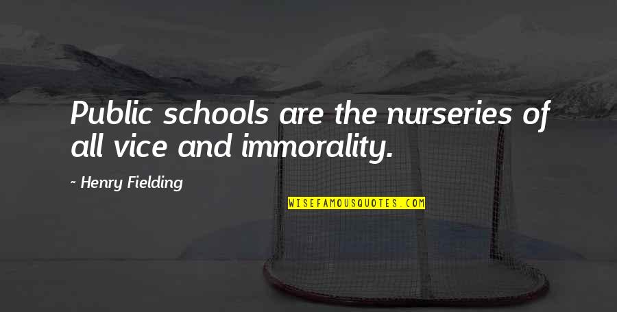 Mourot Siding Quotes By Henry Fielding: Public schools are the nurseries of all vice