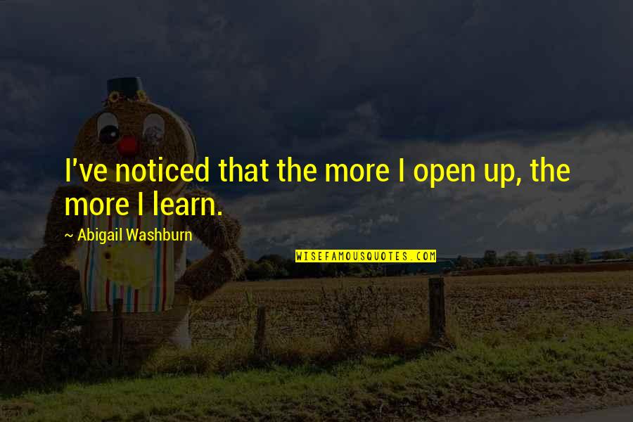 Mourth Quotes By Abigail Washburn: I've noticed that the more I open up, Mourth Quotes By Abigail Washburn: I've noticed that the more I open up,