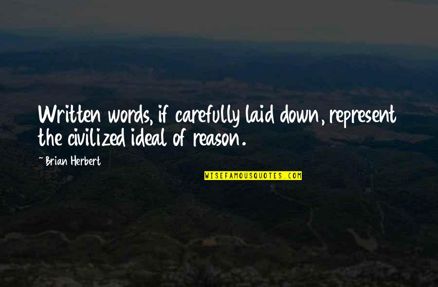 Mourya Boda Quotes By Brian Herbert: Written words, if carefully laid down, represent the
