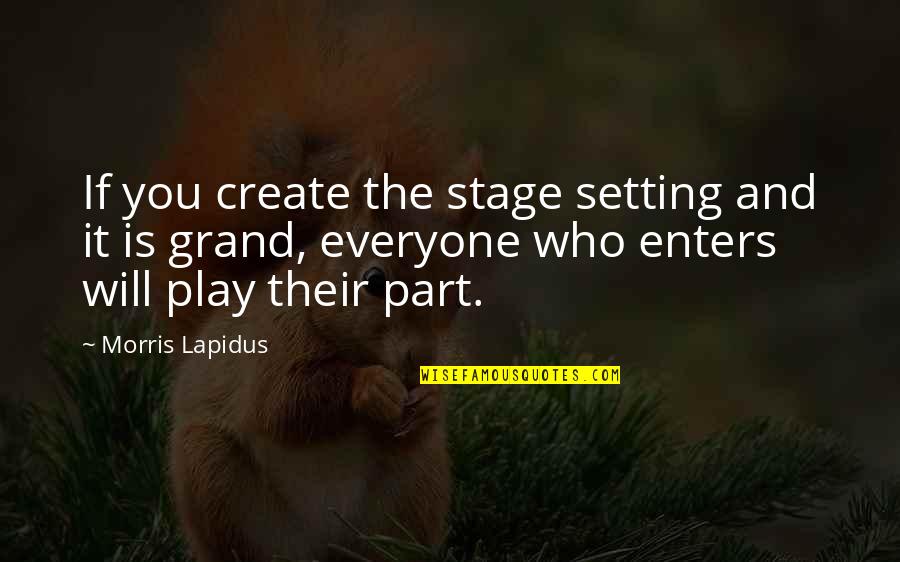 Mouse Traps Quotes By Morris Lapidus: If you create the stage setting and it