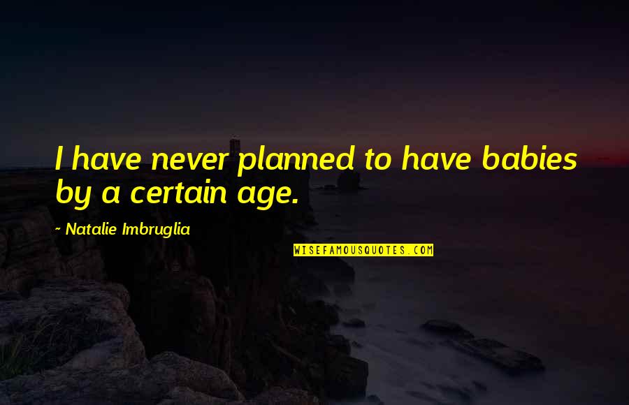 Mouseaholic Shopping Quotes By Natalie Imbruglia: I have never planned to have babies by Mouseaholic Shopping Quotes By Natalie Imbruglia: I have never planned to have babies by