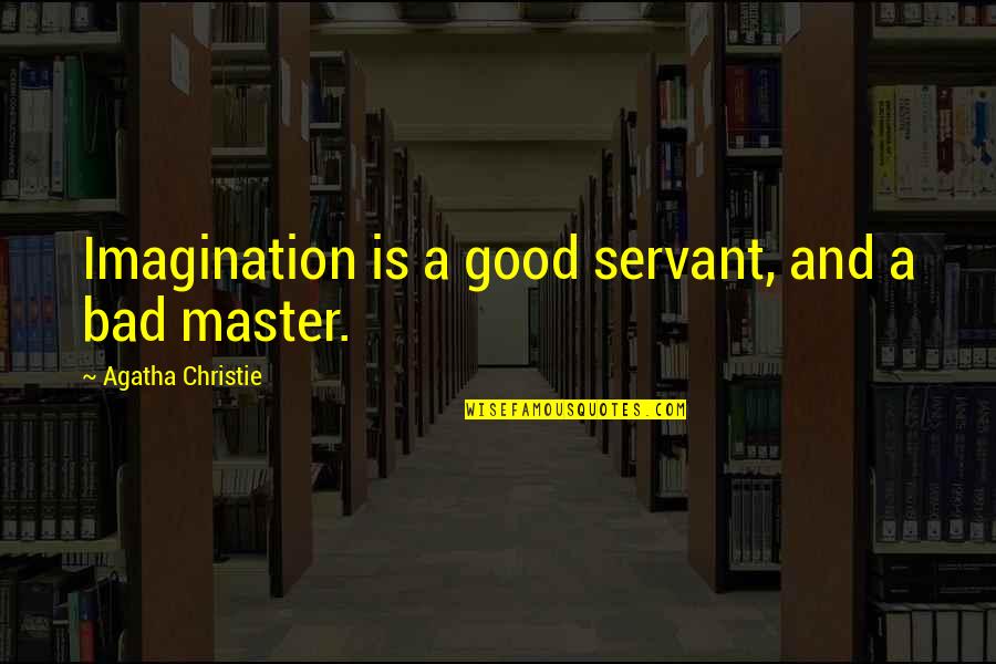 Mousefur Quotes By Agatha Christie: Imagination is a good servant, and a bad