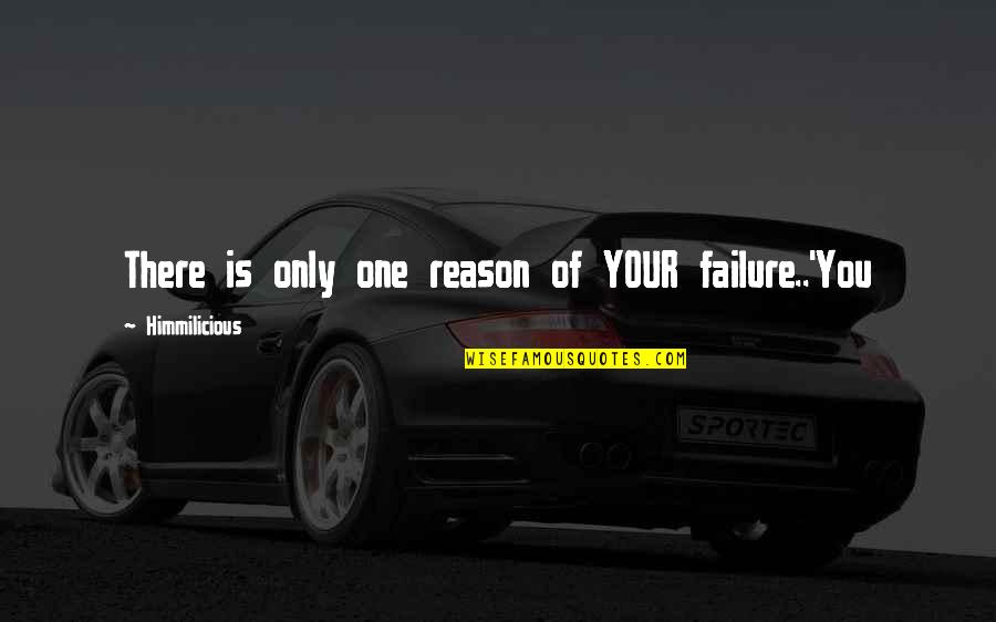 Mousetrap Quotes By Himmilicious: There is only one reason of YOUR failure..'You