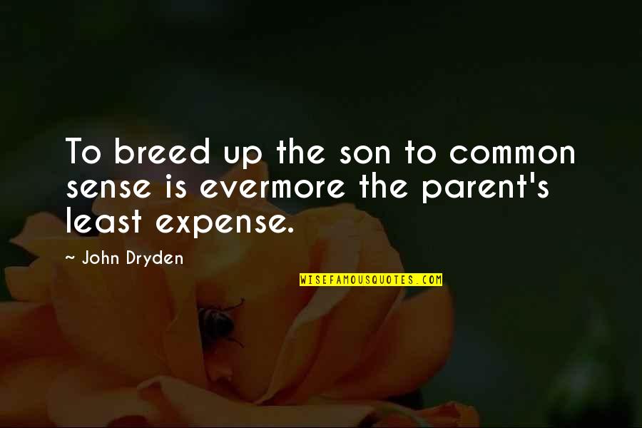 Mousetrap Quotes By John Dryden: To breed up the son to common sense