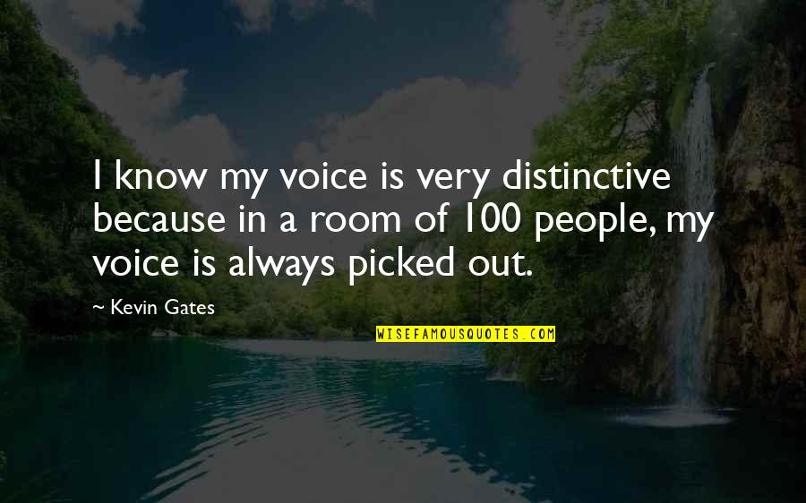 Mousikes Diadromes Quotes By Kevin Gates: I know my voice is very distinctive because