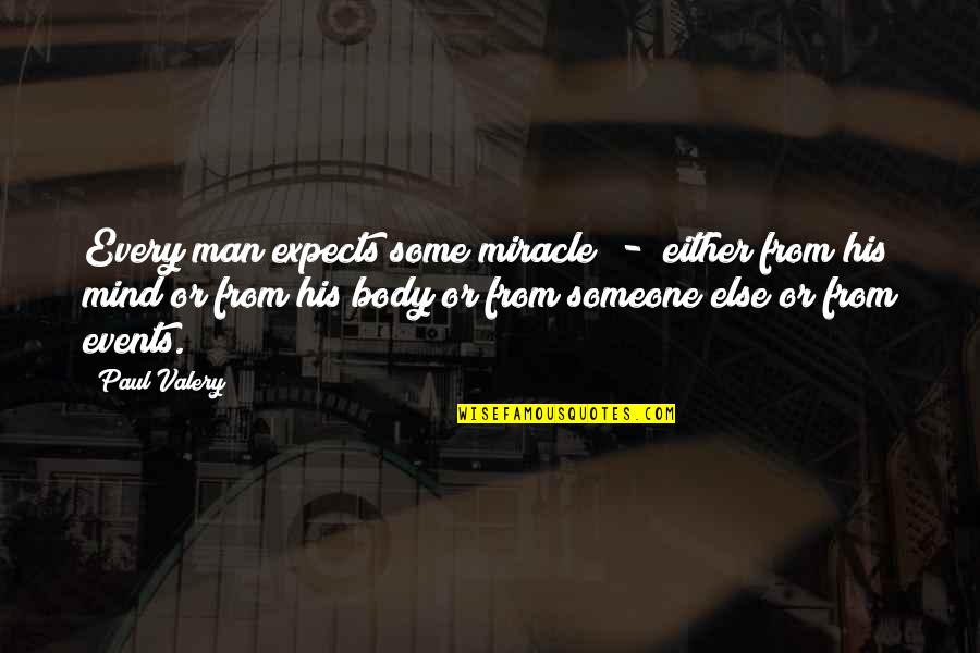 Moussa El Sader Quotes By Paul Valery: Every man expects some miracle - either from