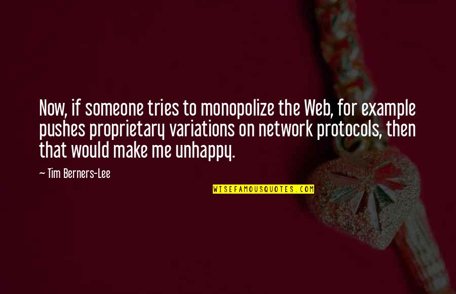 Mousset Rta Quotes By Tim Berners-Lee: Now, if someone tries to monopolize the Web,