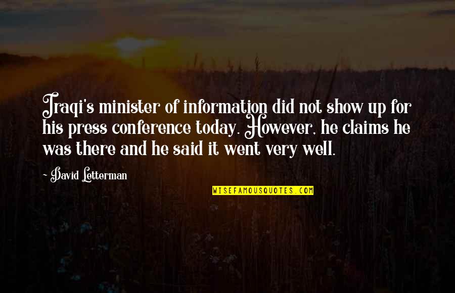 Moustache Movember Quotes By David Letterman: Iraqi's minister of information did not show up Moustache Movember Quotes By David Letterman: Iraqi's minister of information did not show up