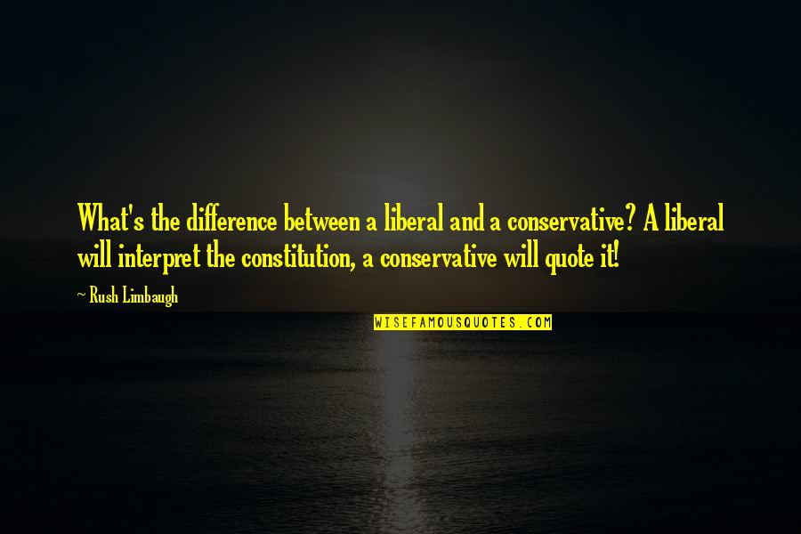 Moustached Flowerpiercer Quotes By Rush Limbaugh: What's the difference between a liberal and a