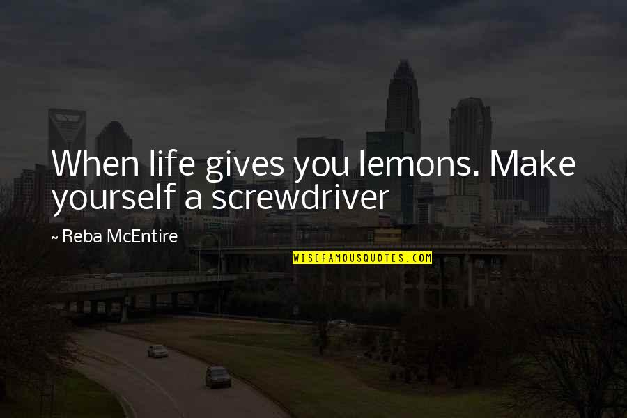 Moustached Quotes By Reba McEntire: When life gives you lemons. Make yourself a