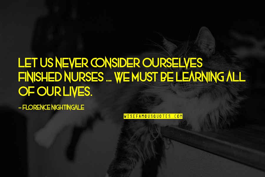 Moustaches Funny Quotes By Florence Nightingale: Let us never consider ourselves finished nurses ... Moustaches Funny Quotes By Florence Nightingale: Let us never consider ourselves finished nurses ...