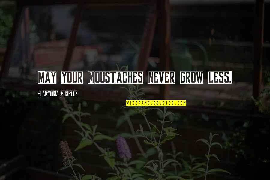 Moustaches Quotes By Agatha Christie: May your moustaches never grow less. Moustaches Quotes By Agatha Christie: May your moustaches never grow less.