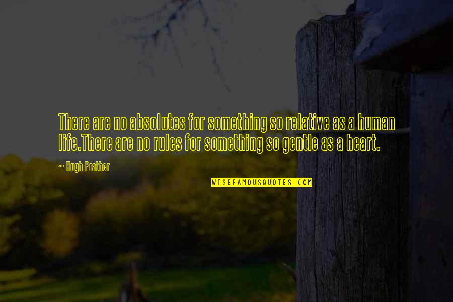 Moustafa Amar Quotes By Hugh Prather: There are no absolutes for something so relative Moustafa Amar Quotes By Hugh Prather: There are no absolutes for something so relative