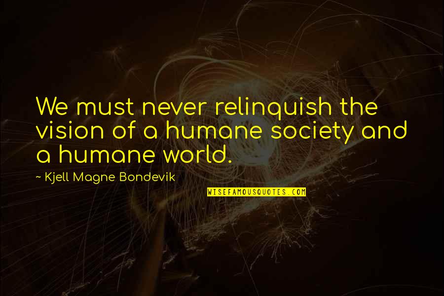 Moustaki Youtube Quotes By Kjell Magne Bondevik: We must never relinquish the vision of a Moustaki Youtube Quotes By Kjell Magne Bondevik: We must never relinquish the vision of a