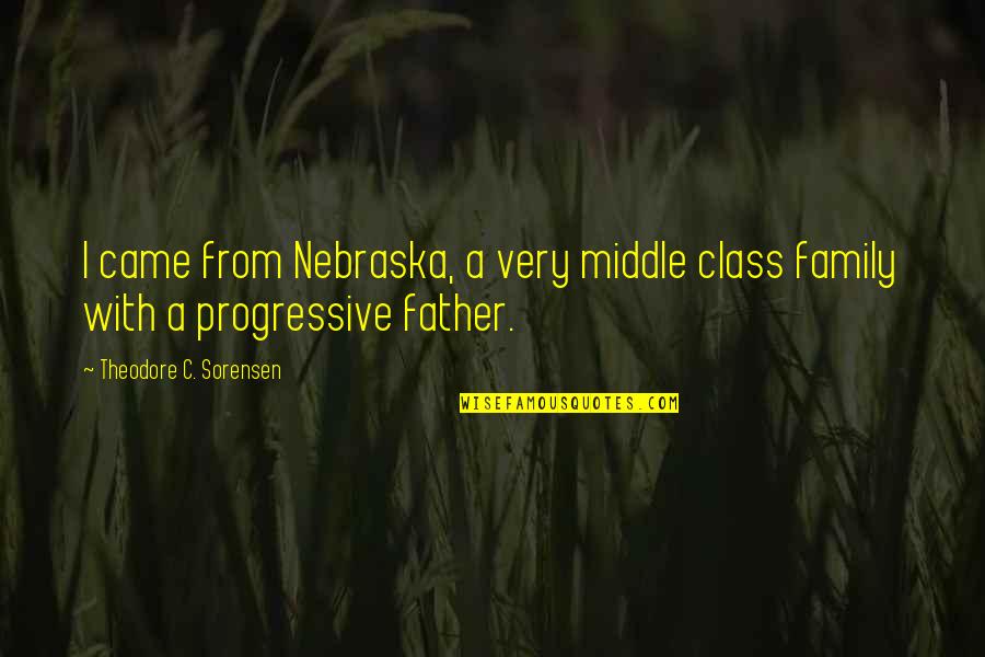Moustapha Akkad Quotes By Theodore C. Sorensen: I came from Nebraska, a very middle class